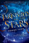 Tarnished Are the Stars by Rosiee Thor, 9781338312270