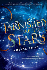 Tarnished Are the Stars by Rosiee Thor, 9781338312270