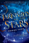 Tarnished Are the Stars by Rosiee Thor, 9781338312270