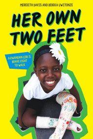 Her Own Two Feet: A Rwandan Girl's Brave Fight to Walk (Scholastic Focus) by Meredith Davis, Rebeka Uwitonze, 9781338356373