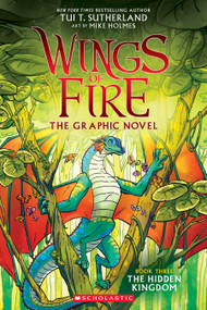Wings of Fire: The Hidden Kingdom: A Graphic Novel (Wings of Fire Graphic Novel #3) - 9781338344059 by Tui T. Sutherland, Mike Holmes, 9781338344059