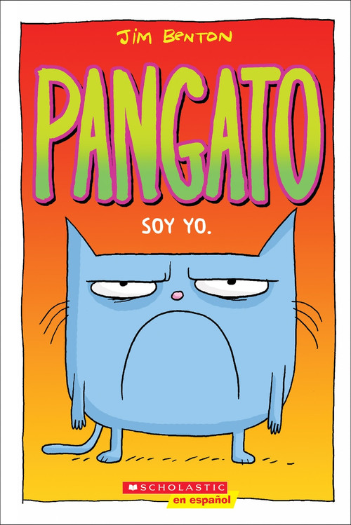 Pangato #1: Soy yo. (Catwad #1: It's Me.) by Jim Benton, Jim Benton, 9781338566017