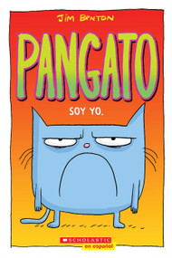 Pangato #1: Soy yo. (Catwad #1: It's Me.) (Spanish Edition) by Jim Benton, Jim Benton, 9781338566017