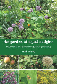 The Garden of Equal Delights (The practice and principles of forest gardening) by Anni Kelsey, 9781911193746