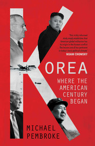 Korea: Where the American Century Began - 9781786074737 by Michael Pembroke, 9781786074737