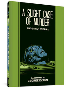A Slight Case Of Murder And Other Stories by George Evans, Al Feldstein, 9781683963981