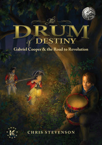 The Drum of Destiny (Gabriel Cooper & the Road to Revolution) by Chris Stevenson, 9781682619551