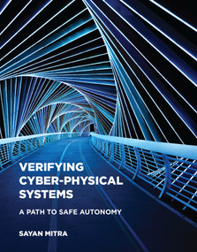 Verifying Cyber-Physical Systems (A Path to Safe Autonomy) by Sayan Mitra, 9780262044806