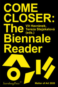 COME CLOSER (The Biennale Reader) by Vit Havranek, Tereza Stejskalova, 9783956795701