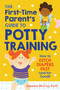 The First-Time Parent's Guide to Potty Training (How to Ditch Diapers Fast (and for Good!)) by Jazmine McCoy, PsyD, 9780593196663