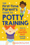 The First-Time Parent's Guide to Potty Training (How to Ditch Diapers Fast (and for Good!)) by Jazmine McCoy, PsyD, 9780593196663