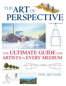 The Art of Perspective (The Ultimate Guide for Artists in Every Medium) by Phil Metzger, 9781581808551