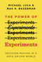 The Power of Experiments (Decision Making in a Data-Driven World) by Michael Luca, Max H. Bazerman, 9780262542272