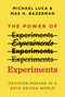 The Power of Experiments (Decision Making in a Data-Driven World) by Michael Luca, Max H. Bazerman, 9780262542272