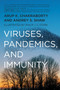 Viruses, Pandemics, and Immunity by Arup K. Chakraborty, Andrey Shaw, Philip J. S. Stork, 9780262542388