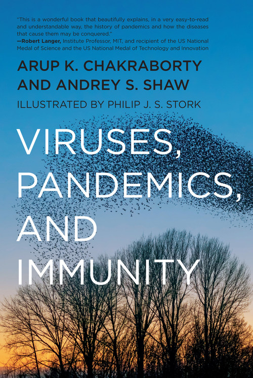Viruses, Pandemics, and Immunity by Arup K. Chakraborty, Andrey Shaw, Philip J. S. Stork, 9780262542388