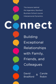 Connect (Building Exceptional Relationships with Family, Friends, and Colleagues) by David Bradford, Ph.D., Carole Robin, Ph.D., 9780593237090