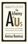 The Alchemy of Us (How Humans and Matter Transformed One Another) by Ainissa Ramirez, 9780262542265
