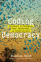 Coding Democracy (How Hackers Are Disrupting Power, Surveillance, and Authoritarianism) by Maureen Webb, Cory Doctorow, 9780262542289