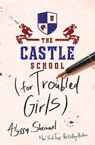 The Castle School (for Troubled Girls) by Alyssa Sheinmel, 9781728220987
