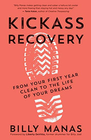 Kickass Recovery (From Your First Year Clean to the Life of Your Dreams) by Billy Manas, Liberty De Vitto, 9781608686506