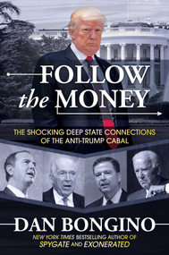 Follow the Money (The Shocking Deep State Connections of the Anti-Trump Cabal) by Dan Bongino, 9781642936599