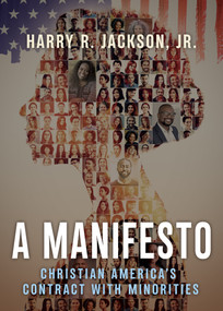A Manifesto (Christian America's Contract with Minorities) by Harry R. Jackson, 9781641235662