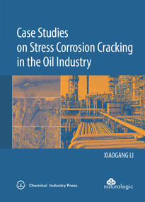 Case Studies on Stress Corrosion Cracking in the Oil Industry by Xiaogang Li, 9781487804244