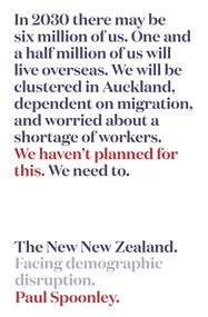 The New New Zealand (Facing demographic disruption) by Paul Spoonley, 9780995122987