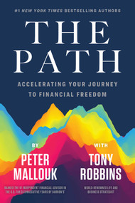 The Path (Accelerating Your Journey to Financial Freedom) by Peter  Mallouk, Tony Robbins, 9781642937015