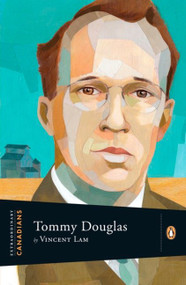 Extraordinary Canadians: Tommy Douglas by Vincent Lam, 9780143169178