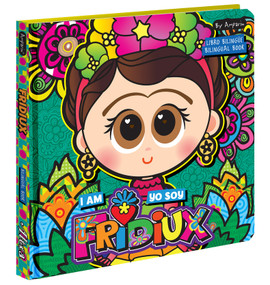 I Am Fridiux. Yo soy Fridiux: A Bilingual Book about Frida Kahlo (Libros bilingües para niños) by Amparin, Univision, 9781644731598