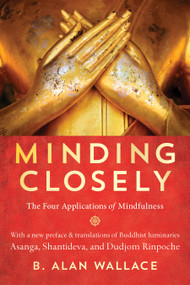 Minding Closely (The Four Applications of Mindfulness) - 9781611809473 by B. Alan Wallace, 9781611809473