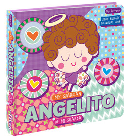 My Guardian Angelito  Angelito de mi guarda: A Bilingual Angel de mi Guarda Prayer Book (Libros bilingües para niños) by Amparin, Univision, 9781644731574