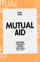 Mutual Aid (Building Solidarity During This Crisis (and the Next)) by Dean Spade, 9781839762123