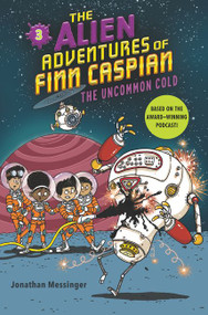 The Alien Adventures of Finn Caspian #3: The Uncommon Cold by Jonathan Messinger, Aleksei Bitskoff, 9780062932204