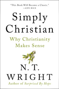 Simply Christian (Why Christianity Makes Sense) - 9780060872700 by N. T. Wright