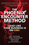 The Phoenix Encounter Method: Lead Like Your Business Is on Fire! by Ian C. Woodward, V. “Paddy" Padmanabhan, Sameer Hasija, Ram Charan, 9781264257638