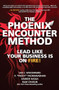 The Phoenix Encounter Method: Lead Like Your Business Is on Fire! by Ian C. Woodward, Ram Charan, V. "Paddy" Padmanabhan, Sameer Hasija, 9781264257638