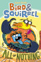 Bird & Squirrel All or Nothing (Bird & Squirrel #6) by James Burks, 9781338252071