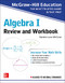 McGraw-Hill Education Algebra I Review and Workbook by Sandra Luna McCune, 9781260128949