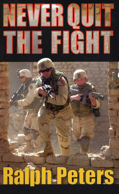 Never Quit the Fight by Ralph Peters, 9780811734400
