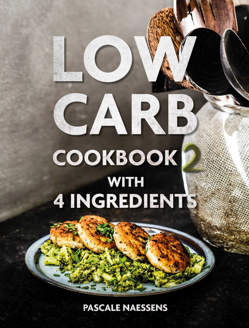 Low Carb Cookbook with 4 Ingredients 2 by Pascale Naessens, 9789401468411