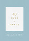 40 Days of Grace by Paul David Tripp, 9781433574290