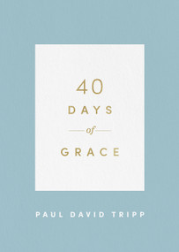 40 Days of Grace by Paul David Tripp, 9781433574290