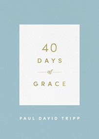 40 Days of Grace by Paul David Tripp, 9781433574290