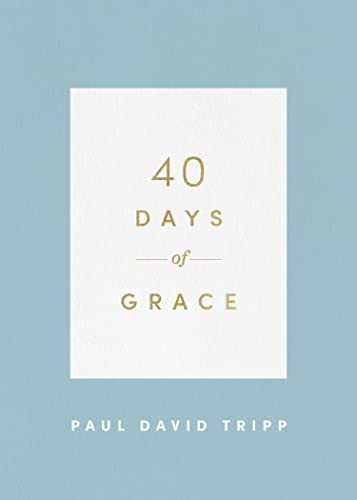 40 Days of Grace by Paul David Tripp, 9781433574290