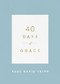 40 Days of Grace by Paul David Tripp, 9781433574290