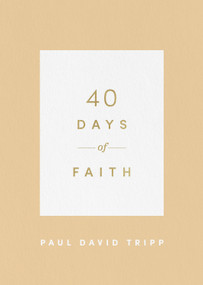 40 Days of Faith by Paul David Tripp, 9781433574252