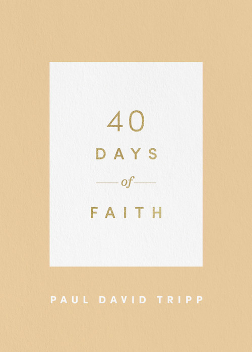 40 Days of Faith by Paul David Tripp, 9781433574252